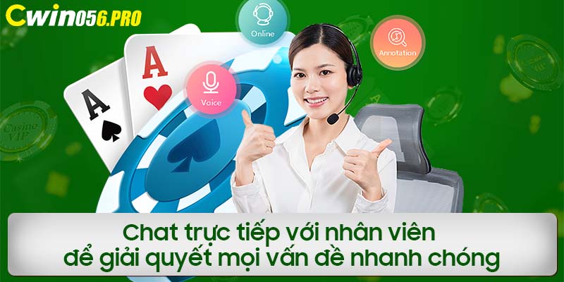 Chat trực tiếp với nhân viên để giải quyết mọi vấn đề nhanh chóng