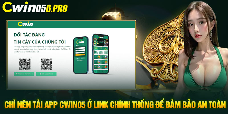 Chỉ nên tải app CWIN05 ở link chính thống để đảm bảo an toàn