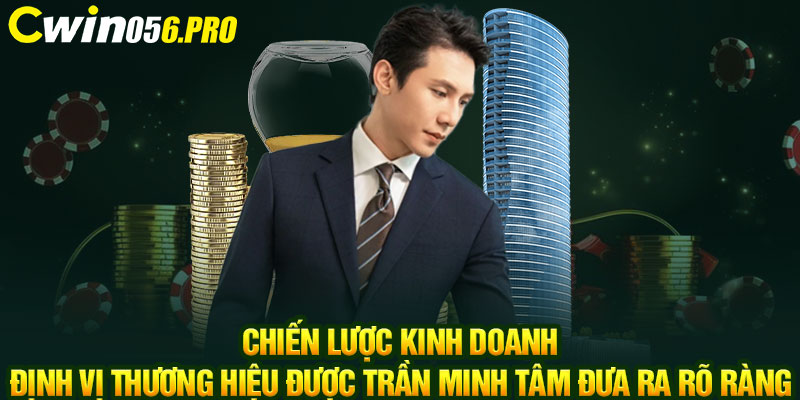 Chiến lược kinh doanh định vị thương hiệu được Trần Minh Tâm đưa ra rõ ràng