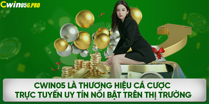 CWIN05 là thương hiệu cá cược trực tuyến uy tín nổi bật trên thị trường