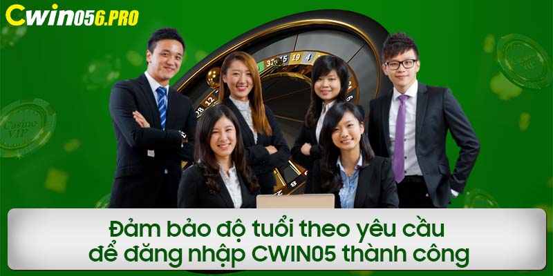 Đảm bảo độ tuổi theo yêu cầu để đăng nhập CWIN05 thành công