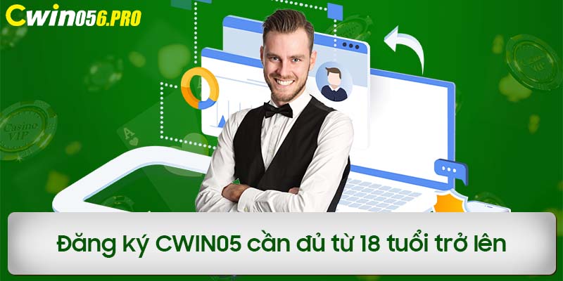 Đăng ký CWIN05 cần đủ từ 18 tuổi trở lên