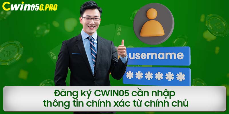 Đăng ký CWIN05 cần nhập thông tin chính xác từ chính chủ