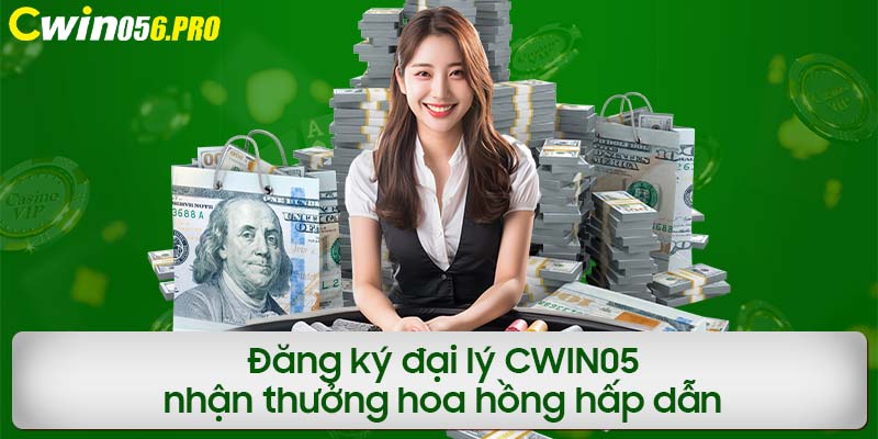 Đăng ký đại lý CWIN05 nhận thưởng hoa hồng hấp dẫn