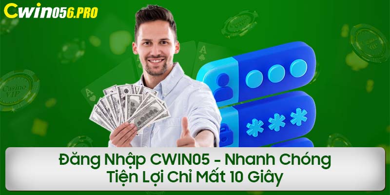 dang-nhap-cwin05-nhanh-chong-tien-loi-chi-mat-10-giay