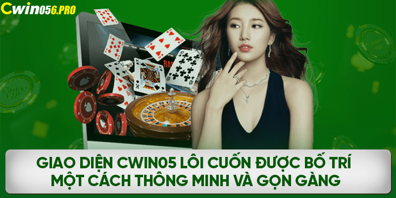 Giao diện CWIN05 lôi cuốn được bố trí một cách thông minh và gọn gàng