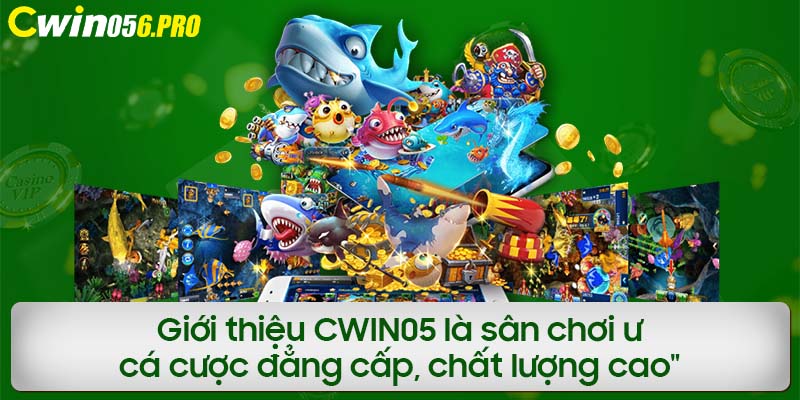 Giới thiệu CWIN05 là sân chơi cá cược đẳng cấp, chất lượng cao