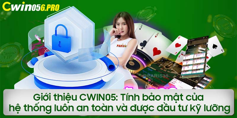 Giới thiệu CWIN05: Tính bảo mật của hệ thống luôn an toàn và được đầu tư kỹ lưỡng