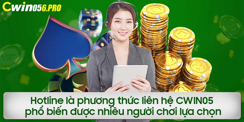 Hotline là phương thức liên hệ CWIN05 phổ biến được nhiều người chơi lựa chọn