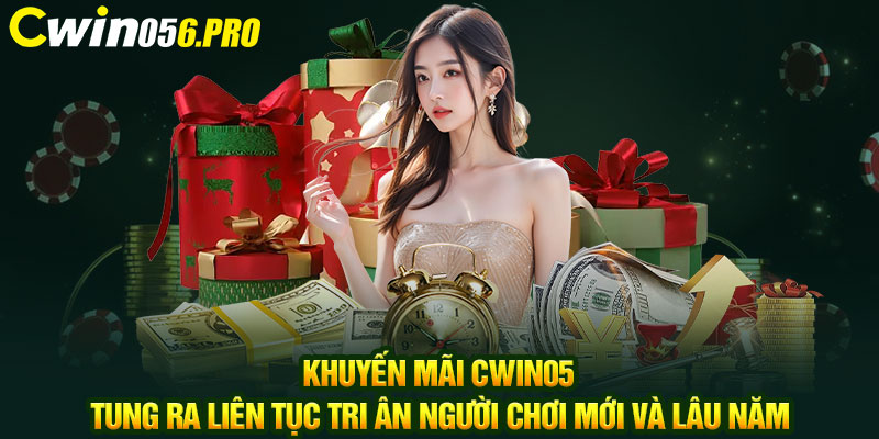 Khuyến mãi CWIN05 tung ra liên tục tri ân người chơi mới và lâu năm