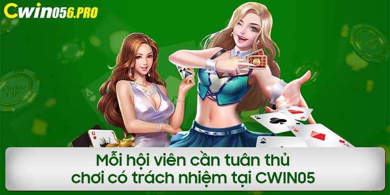 Mỗi hội viên cần tuân thủ chơi có trách nhiệm tại CWIN05 