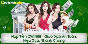 Nạp Tiền CWIN05 - Giao Dịch An Toàn, Hiệu Quả, Nhanh Chóng