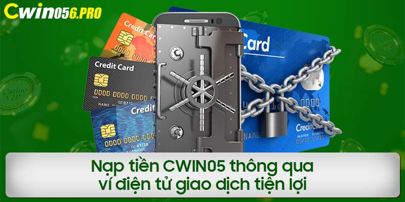 Nạp tiền CWIN05 thông qua ví điện tử giao dịch tiện lợi