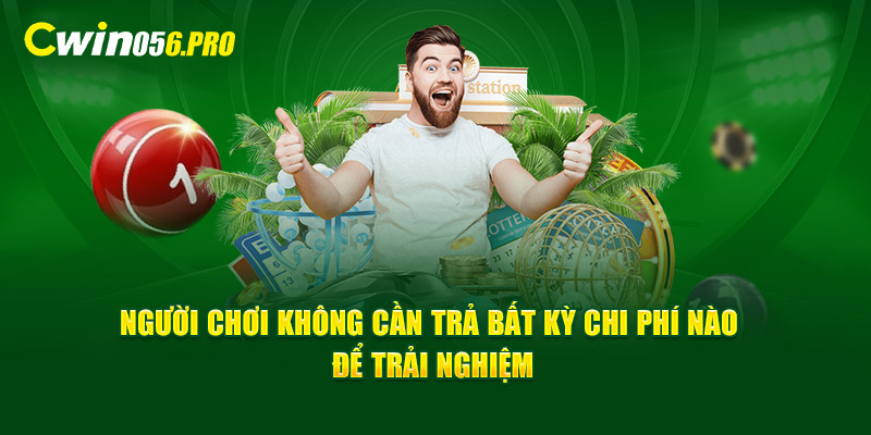 Người chơi không cần trả bất kỳ chi phí nào để trải nghiệm