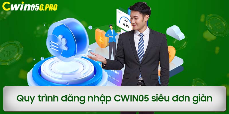 Quy trình đăng nhập CWIN05 siêu đơn giản