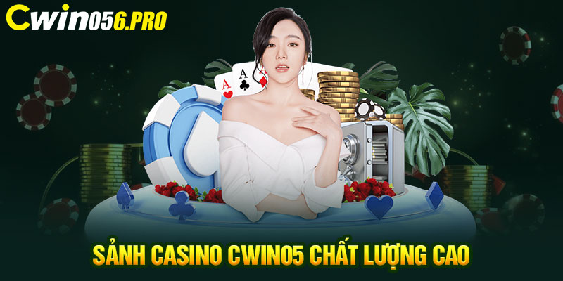 Sảnh Casino CWIN05 chất lượng cao