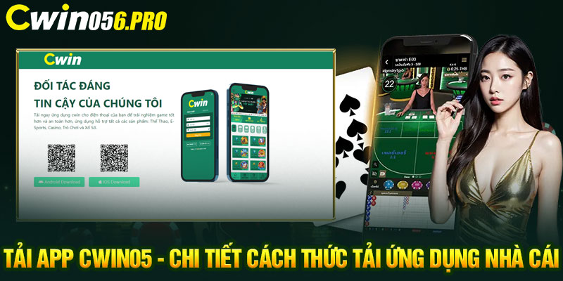 Tải App CWIN05 - Chi Tiết Cách Thức Tải Ứng Dụng Nhà Cái