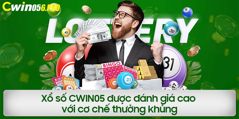 Xổ số CWIN05 được đánh giá cao vơi cơ chế thưởng khủng