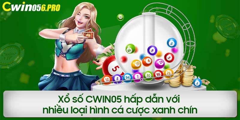 Xổ số CWIN05 hấp dẫn với nhiều loại hình cá cược xanh chín